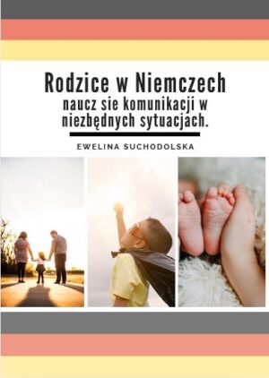 Rodzice w Niemczech. Naucz się komunikacji w niezbędnych sytuacjach